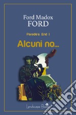 Alcuni no…Parade&apos;s End I. E-book. Formato EPUB