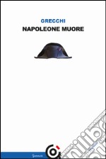 Napoleone muore. E-book. Formato EPUB ebook