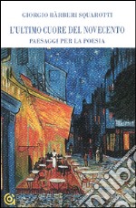 L'ultimo cuore del NovecentoPaesaggi per la poesia. E-book. Formato EPUB ebook