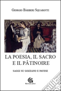 La poesia, il sacro e il PatinoireSaggi su Gozzano e Pavese. E-book. Formato EPUB ebook di Giorgio Bàrberi Squarotti