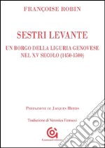 Un borgo della Liguria genovese nel XV secolo (1450-1500): Sestri Levante. E-book. Formato EPUB ebook