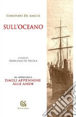 Sull'oceano - e in Appendice: DAGLI APPENNINI ALLE ANDE. E-book. Formato EPUB ebook