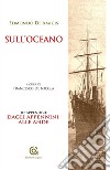 Sull'oceano - e in Appendice: DAGLI APPENNINI ALLE ANDE. E-book. Formato Mobipocket ebook