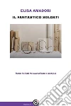 Il fantastico SoldatiMario Soldati tra surrealismo e distopia. E-book. Formato Mobipocket ebook di Elisa Amadori