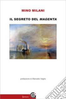 Il segreto del Magenta. E-book. Formato Mobipocket ebook di Mino Milani