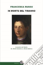 In morte del tirannoLorenzino dei Medici, da «Bruto toscano» a «Bruto italiano». E-book. Formato EPUB