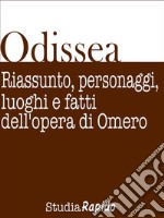 Odissea. Riassunto, personaggi, luoghi e fatti dell&apos;opera di Omero. E-book. Formato EPUB ebook