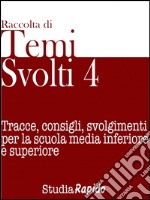 Temi svolti 4Tracce, consigli, svolgimenti per la scuola media inferiore e superiore. E-book. Formato EPUB ebook