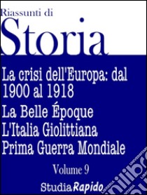 Riassunti di Storia - Volume 9La crisi dell'Europa: dal 1900 al 1918. E-book. Formato Mobipocket ebook di Studia Rapido