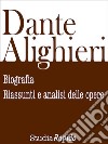 Dante Alighieri: biografia, riassunti e analisi delle opere. E-book. Formato Mobipocket ebook