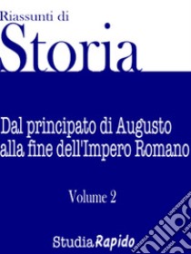 Riassunti di storia - Volume 2Dal principato di Augusto alla fine dell'Impero Romano. E-book. Formato Mobipocket ebook di Studia Rapido