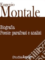 Eugenio Montale. Biografia e poesie: parafrasi e analisi. E-book. Formato EPUB ebook