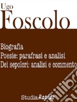 Ugo Foscolo. Biografia e poesie: parafrasi e analisi. E-book. Formato EPUB ebook