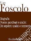 Ugo Foscolo. Biografia e poesie: parafrasi e analisi. E-book. Formato EPUB ebook