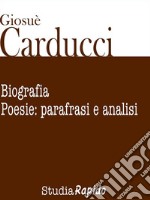 Giosuè Carducci. Biografia e poesie: parafrasi e analisi. E-book. Formato Mobipocket