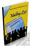Come costruire velocemente una Mailing List: 26 Strategie segrete per costruire la tua lista di iscritti!. E-book. Formato PDF ebook di Pasquale Miele
