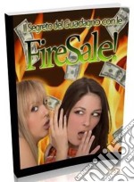 Il segreto del guadagno con le fire sale. E-book. Formato PDF ebook