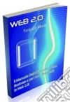  Web 2.0: Il manuale definitivo per il tuo Business e per i tuoi progetti in Web 2.0!. E-book. Formato PDF ebook