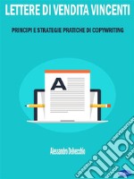 Lettere di Vendita VincentiPrincipi e Strategie Pratiche di Copywriting. E-book. Formato PDF ebook