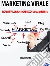 Marketing ViraleIncrementa il Guadagno Online con il Viral Marketing. E-book. Formato PDF ebook