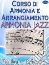 Corso di armonia e arrangiamento Jazz. E-book. Formato Mobipocket ebook