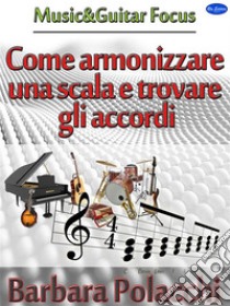 Come armonizzare una scala e trovare gli accordi. E-book. Formato EPUB ebook di Barbara Polacchi