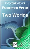 Two worlds. E-book. Formato EPUB ebook di Francesco Verso