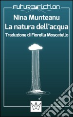 La natura dell'acqua. E-book. Formato EPUB ebook