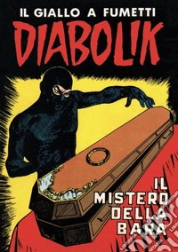 Diabolik 47. Il mistero della bara: Anno IV, numero 23. E-book. Formato EPUB ebook
