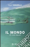 Il mondo che non muore. E-book. Formato EPUB ebook di Ivan Tabanelli