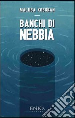 Banchi di nebbia. E-book. Formato EPUB ebook