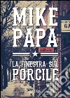 La finestra sul porcile. E-book. Formato Mobipocket ebook di Mike Papa
