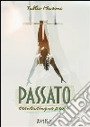 Passato: Trentacinque prose. E-book. Formato EPUB ebook di Tullio Masoni