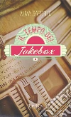 Il tempo dei Jukebox. E-book. Formato EPUB ebook di Alma Saporito