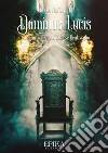 Dominus Lucis: Il romanzo di Sante Bentivoglio. E-book. Formato Mobipocket ebook di Lorella Fontanelli