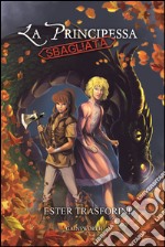 La Principessa Sbagliata: I viaggi di Nonsodove. E-book. Formato PDF ebook