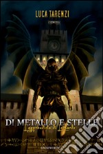 Di Metallo e Stelle: L'Apprendista di Leonardo. E-book. Formato EPUB ebook