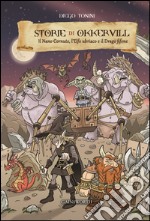 Storie di Okkervill: Il Nano Cornuto, l'Elfo Ubriaco e il Drago fifone. E-book. Formato EPUB ebook