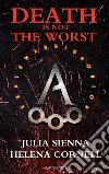 Death is not the Worst. E-book. Formato EPUB ebook di Julia Sienna