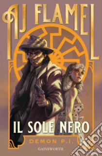 Il sole nero. Demon P. I. ebook di Flamel A. J.