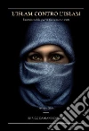 L'ISLAM contro L'ISLAM: L'interminabile guerra tra sunniti e sciiti. E-book. Formato EPUB ebook