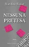 Nessuna pretesa. E-book. Formato EPUB ebook di Blandine Rinkel