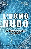 L'uomo nudo: La dittatura invisibile del digitale. E-book. Formato EPUB ebook