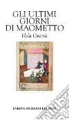 Gli ultimi giorni di Maometto. E-book. Formato EPUB ebook