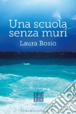 Una scuola senza muri. E-book. Formato EPUB ebook