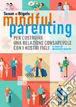 Mindful parenting: Per costruire una relazione consapevole con i nostri figli. E-book. Formato EPUB