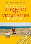 Piccolo alfabeto per viaggiatori selvatici. E-book. Formato EPUB ebook