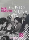 Il gusto di una vita. E-book. Formato EPUB ebook di Iaia Caputo