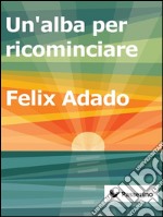 Un'alba per ricominciare. E-book. Formato EPUB ebook