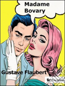 Madame Bovary. E-book. Formato Mobipocket ebook di Gustave Flaubert